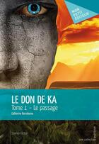 Couverture du livre « Le don de Ka t.1 ; le passage » de Catherine Barcelonne aux éditions Publibook