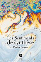 Couverture du livre « Les sentiments de synthèse » de Pauline Jagoury aux éditions Editions Du Panthéon