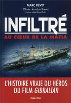 Couverture du livre « Infiltré au coeur de la mafia » de Marc Fievet aux éditions Hugo Document