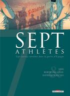 Couverture du livre « Sept athlètes ; sept sportifs entraînés dans la guerre d'Espagne » de Kris et Bertrand Galic et David Morancho aux éditions Delcourt
