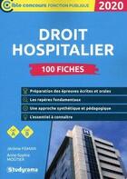 Couverture du livre « Droit hospitalier ; 100 fiches ; catégories A, B (édition 2020) » de Anne-Sophie Moutier et Jerome Fisman aux éditions Studyrama