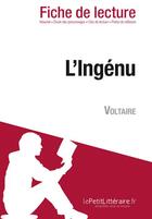 Couverture du livre « Fiche de lecture : l'ingénu de Voltaire : analyse complète de l'oeuvre et résumé » de David Noiret aux éditions Lepetitlitteraire.fr