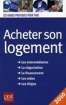 Couverture du livre « Acheter son logement (édition 2010) » de Doleux C aux éditions Prat