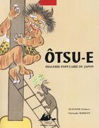 Couverture du livre « Ôtsu-e ; imagerie populaire du Japon » de  aux éditions Picquier