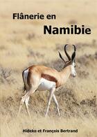 Couverture du livre « Flânerie en Namibie » de Hideko Bertrand et Francois Bertrand aux éditions Books On Demand