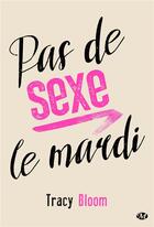 Couverture du livre « Pas de sexe le mardi » de Bloom Tracy aux éditions Milady