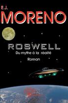 Couverture du livre « Roswell ; du mythe à la réalité » de Edgar-Jean Moreno aux éditions Edilivre