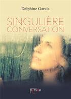 Couverture du livre « Singulière conversation » de Delphine Garcia aux éditions Persee