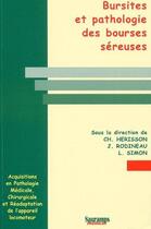 Couverture du livre « Bursites et pathologie des bourses sereuses » de Herisson Ch aux éditions Sauramps Medical