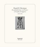 Couverture du livre « Le primitivisme en France et les fins d'empire (1945-1975) » de Daniel J. Sherman aux éditions Les Presses Du Reel