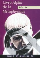 Couverture du livre « Livre alpha de la metaphysique » de Aristote aux éditions Mille Et Une Nuits