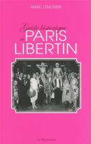 Couverture du livre « Guide historique du Paris libertin » de Lemonier Marc aux éditions La Musardine