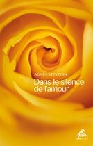 Couverture du livre « Dans le silence de l'amour » de Agnes Stevenin aux éditions Mamaeditions