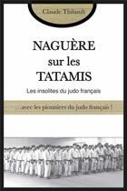 Couverture du livre « Naguère sur les tatamis » de Claude Thibault aux éditions Budo