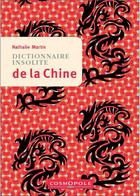 Couverture du livre « Dictionnaire insolite de la Chine » de Nathalie Martin aux éditions Cosmopole