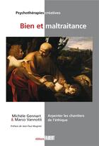 Couverture du livre « Bien et maltraitance : arpenter les chantiers de l'éthique » de Michele Gennart et Marco Vannotti aux éditions Fabert