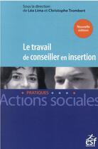 Couverture du livre « Le travail de conseiller en insertion » de Lea Lima et Collectf et Christophe Trombert aux éditions Esf Social