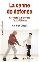 Couverture du livre « La canne de défense » de Prouzet aux éditions Lanore