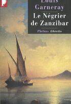 Couverture du livre « Le négrier de Zanzibar Tome 2 ; voyages aventures et combats » de Louis Garneray aux éditions Libretto