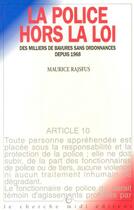 Couverture du livre « La police hors la loi des milliers de bavures sans ordonnances depuis 1968 » de Maurice Rajsfus aux éditions Cherche Midi