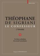 Couverture du livre « Théophane de Sigriani le Confesseur (759-818) » de Panayotis Yannopoulos aux éditions Safran Bruxelles