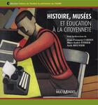 Couverture du livre « Histoire, musées et éducation à la citoyenneté » de Anik Meunier et Jean-Francois Cardin et Marc-Andre Ethier aux éditions Editions Multimondes