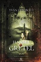 Couverture du livre « Hansel et Gretel : les contes interdits ; édition collection » de Yvan Godbout aux éditions Corbeau