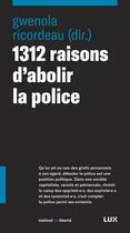 Couverture du livre « 1312 raisons d'abolir la police » de Gwenola Ricordeau aux éditions Lux Canada
