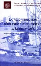Couverture du livre « La reconstruction d'un espace d'échanges : la Méditerranée » de Muhammad Sid Ahmad aux éditions Cedej