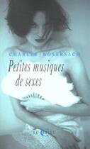 Couverture du livre « Petites Musiques De Sexes » de C Bosersach aux éditions Le Cercle