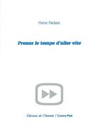 Couverture du livre « Prenez le temps d'aller vite » de Pierre Parlant aux éditions Contre-pied