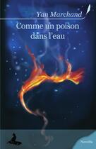 Couverture du livre « Comme un poison dans l'eau » de Yan Marchand aux éditions Griffe D'encre