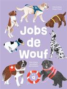 Couverture du livre « Jobs de wouf : ces chiens qui aident les humains » de Valeria Aloise et Margot Tissot aux éditions Helvetiq