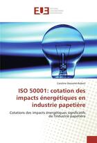 Couverture du livre « Iso 50001: cotation des impacts energetiques en industrie papetiere » de Desrame-Robert C. aux éditions Editions Universitaires Europeennes