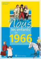 Couverture du livre « Nous, les enfants de : 1966 ; de la naissance à l'âge adulte » de Pierre Barrot et Isabelle Gilberton aux éditions Wartberg