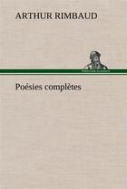 Couverture du livre « Poesies completes » de Arthur Rimbaud aux éditions Tredition