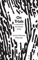 Couverture du livre « On trials : a manual for the theatre of law » de Jasmina Metwaly et Philip Rizk aux éditions Archive Books