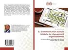 Couverture du livre « La communication dans la conduite du changement organisationnel - la mise en oeuvre d'un progiciel d » de Bilounga Eric aux éditions Editions Universitaires Europeennes