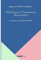 Couverture du livre « Monétique et transactions électroniques » de Alphonse Ivinza Lepapa aux éditions Bookelis