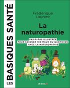 Couverture du livre « La naturopathie ; les basiques santé » de Frederique Laurent aux éditions Leduc