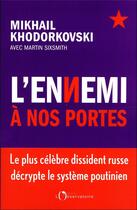 Couverture du livre « L'ennemi a nos portes » de Mikhail Khodorkovsky aux éditions L'observatoire
