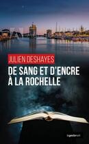 Couverture du livre « De sang et d'encre à La Rochelle » de Julien Deshayes aux éditions Geste