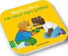 Couverture du livre « Petit Ours Brun ne veut rien prêter » de Marie Aubinais et Daniele Bour et Celine Bour-Chollet aux éditions Bayard Jeunesse