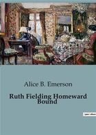 Couverture du livre « Ruth fielding homeward bound » de Emerson Alice B. aux éditions Culturea