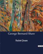 Couverture du livre « Saint Joan » de George Bernard Shaw aux éditions Culturea