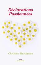 Couverture du livre « Déclarations passionnées » de Christian Martinasso aux éditions Editions Maia