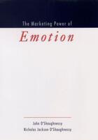 Couverture du livre « The Marketing Power of Emotion » de O'Shaughnessy Nicholas Jackson aux éditions Oxford University Press Usa