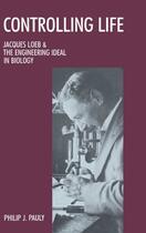 Couverture du livre « Controlling Life: Jacques Loeb & the Engineering Ideal in Biology » de Pauly Philip J aux éditions Oxford University Press Usa