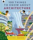 Couverture du livre « 100 things to know about architecture » de Dalia Adillon et Louise O'Brien aux éditions Quarry