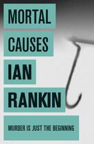 Couverture du livre « MORTAL CAUSES » de Ian Rankin aux éditions Orion Digital